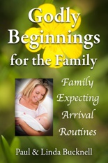 Godly Beginnings for the Family (GBF) Book by Paul & Linda J. Bucknell