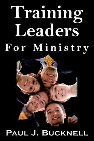 Training Leaders for Ministry: Effectively mentoring those entering full-time or tentmaking ministry!