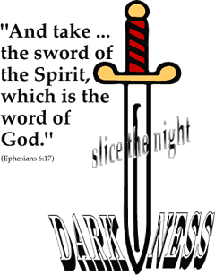 Slice the Night! The sword of the Spirit Ephesians 6:17