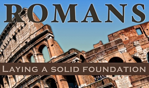 Romans: Laying a Solid Foundation