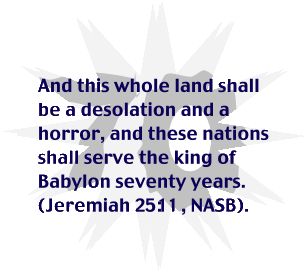 Jeremiah 25.11 Whole land shall be a desolation and ... seventy years