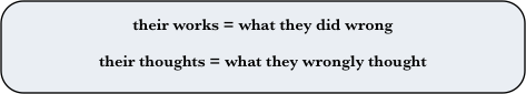 their works = what they did wrong?their thoughts = what they wrongly thought