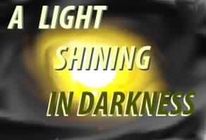 Light Shining in Darkness Isaiah 60:1-5