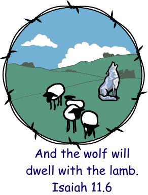 Isaiah 11:6.  And the wolf will dwell with the lamb, And the leopard will lie down with the kid, And the calf and the young lion and the fatling together; And a little boy will lead them. (Isaiah 11:6, NASB).