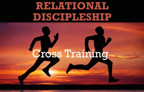 Relational Discipleship: Cross Training teaching series