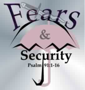 Psalm 91:1-16 Fears & Securities