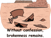 Without confession brokenness remains