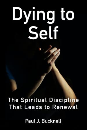 Dying to Self: The Spiritual Discipline that Leads to Renewal