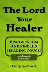 The Lord Your Healer: Discover Him and Find His Healing Touch by Paul J. Bucknell