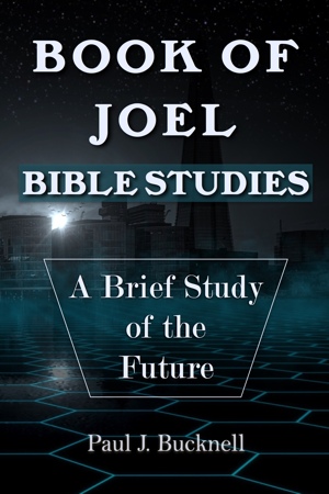 The Book of Joel–Bible Studies: A Brief Study of the Future