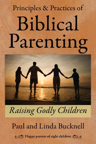 Principles & Practices of Biblical Parenting: Raising Godly Children