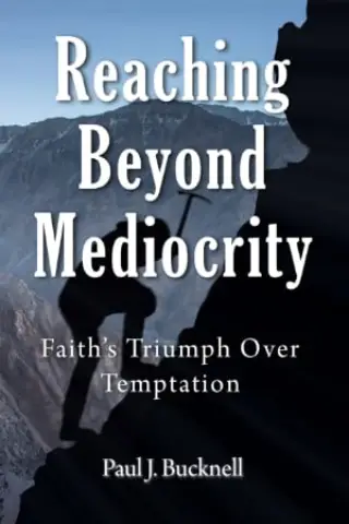 Reaching Beyond Mediocrity: Faith's Triumph Over Temptation