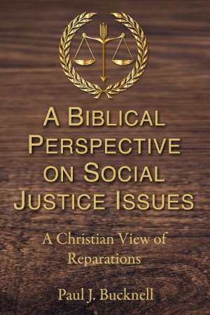 A Biblical Perspective of Social Justice Issues: A Christian View of Reparations