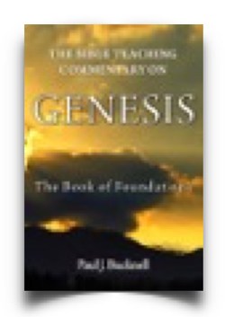 The Bible Teaching Commentary on Genesis: The Book of Foundations by Paul Bucknell