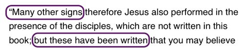 Many other signs therefore Jesus also performed in the presence of the disciples, which are not written in this book