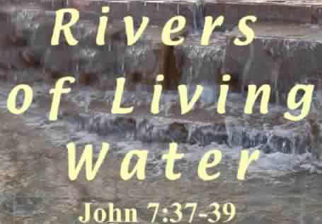 John 7:37-39 Rivers of Living water
