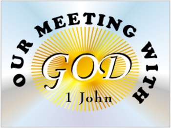 1 John : Our Meeting with God Summary