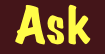 Ask