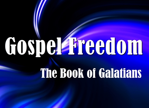 Gospel Freedom: The Book of Galatians
