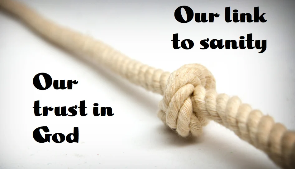 Our trust in God as our link to sanity