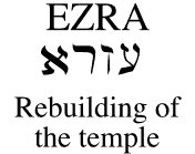 Ezra: Rebuilding the Temple