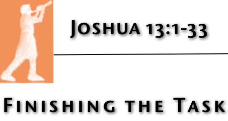 Joshua 13 Finishing the Task