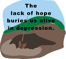 The lack of hope buries us alive in depression