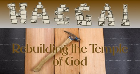 Haggai: Building the Temple of God