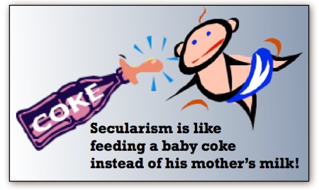 Secularism is like feeding a baby with coke!