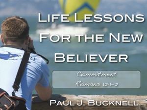 Romans 12:1-2 - Life lessons for the New Believer