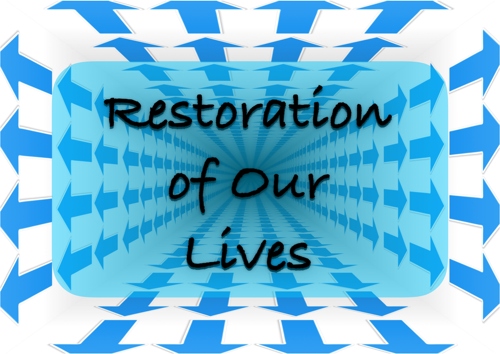 Restoration of Our Lives