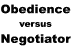 Obedience versus negotiator