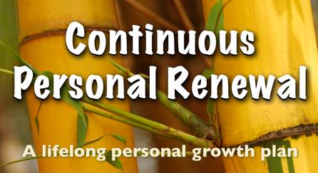 Continuous Personal Renewal: A lifelong personal growth plan