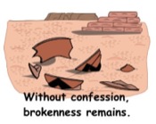 Without confession brokenness remains